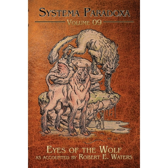 Systema Paradoxa Eyes of the Wolf: A Tale of El Cadejo, Book 9, (Paperback)