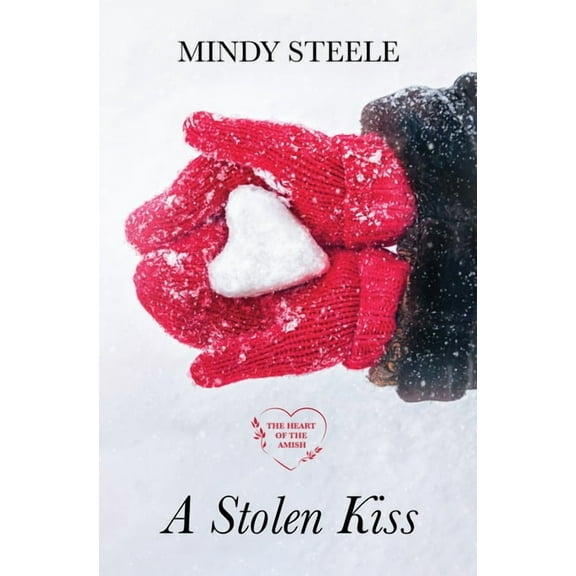 The Heart of the Amish A Stolen Kiss, Book 7, (Hardcover)