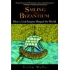 Sailing from Byzantium : How a Lost Empire Shaped the World (Paperback)