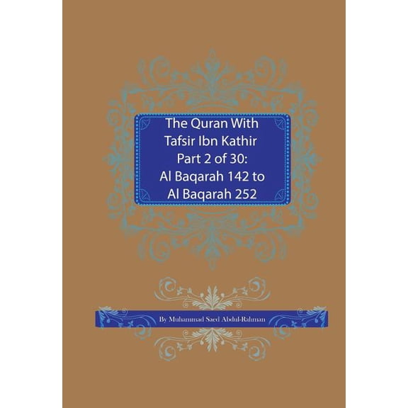Quran with Tafsir Ibn Kathir: The Quran With Tafsir Ibn Kathir Part 2 of 30: Al Baqarah 142 to Al Baqarah 252 (Series #2) (Paperback)
