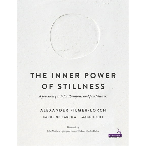 The Inner Power of Stillness: A Practical Guide for Therapists and Practitioners, (Paperback)