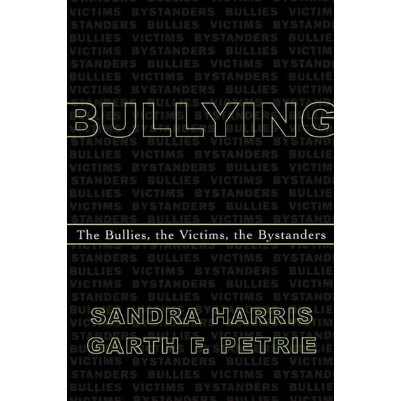 Bullying: The Bullies, the Victims, the Bystanders, (Paperback)