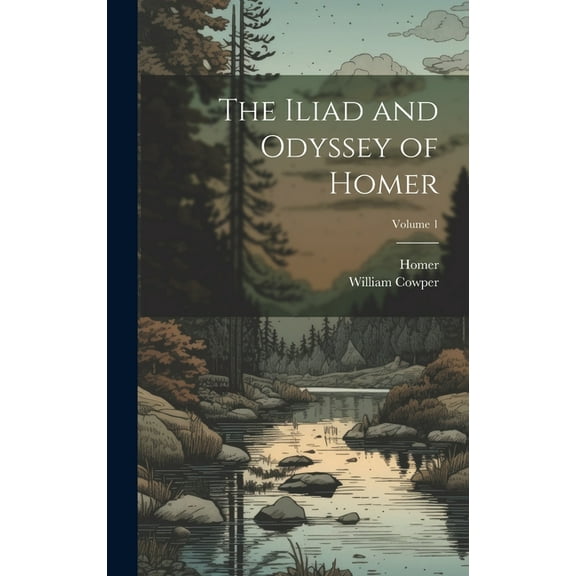 The Iliad and Odyssey of Homer; Volume 1 (Hardcover)