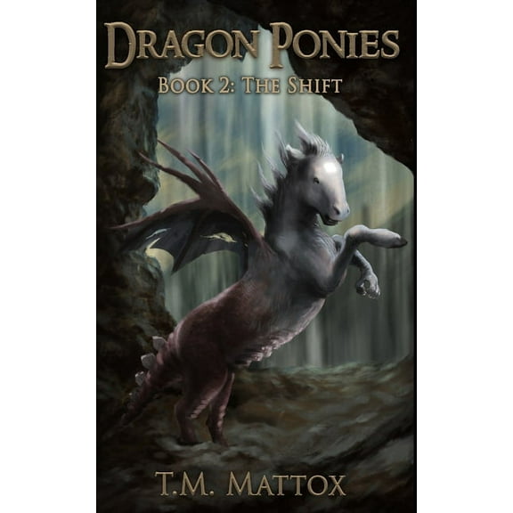 Dragon Ponies Dragon Ponies (Book 2): The Shift, Book 2, (Paperback)