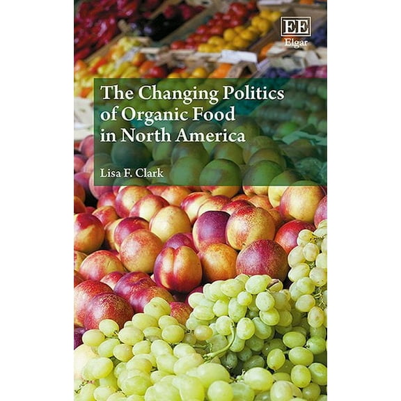 The Changing Politics of Organic Food in North America