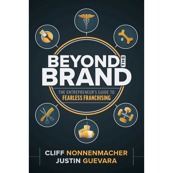 Beyond the Brand: The Entrepreneur's Guide to Fearless Franchising, (Paperback)
