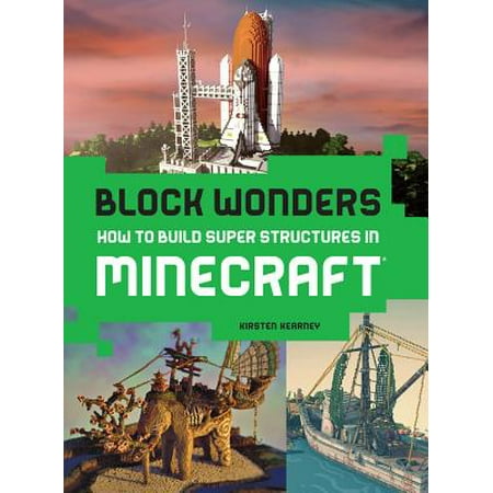 Block Wonders : How to Build Super Structures in