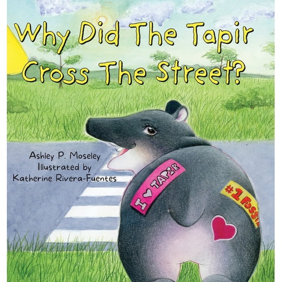 Why Did The Tapir Cross The Street?, (Hardcover)