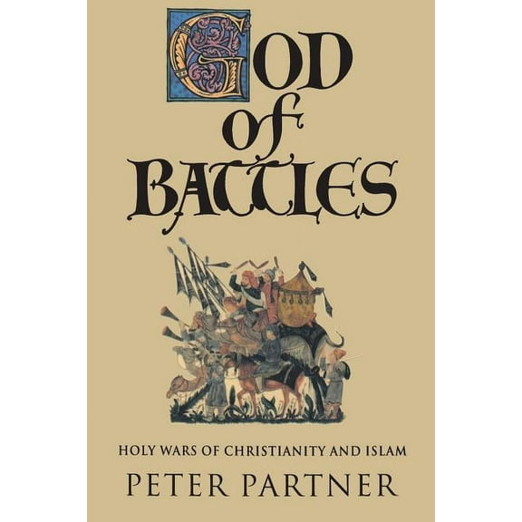 God of Battles: Holy Wars of Christianity and Islam, (Paperback)