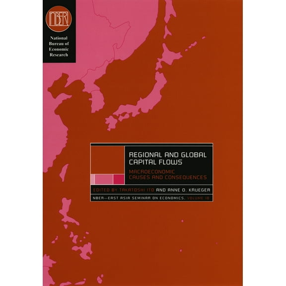 National Bureau of Economic Research Eas Regional and Global Capital Flows: Macroeconomic Causes and Consequences Volume 10, Book 10, (Hardcover)