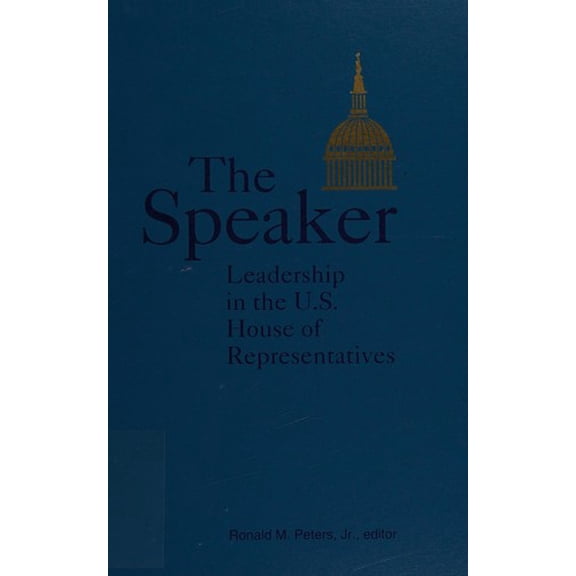 Pre-Owned The Speaker : Leadership in the U. S. House of Representatives (Hardcover) 9780871879479