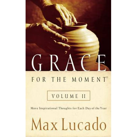Grace for the Moment Volume II : More Inspirational Thoughts for Each Day of the (Best Inspirational Thought Of The Day)