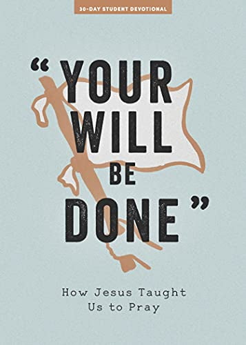 Pre-Owned Your Will Be Done - Teen Devotional: How Jesus Taught Us to Pray Volume 10 (Paperback) 1087752108 9781087752105