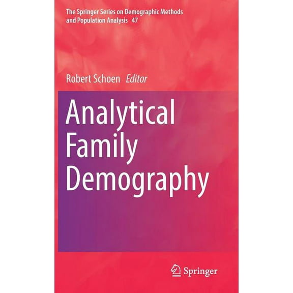 The Springer Demographic Methods and Pop Analytical Family Demography, Book 47, (Hardcover)