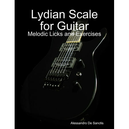 Lydian Scale for Guitar - Melodic Licks and Exercises -