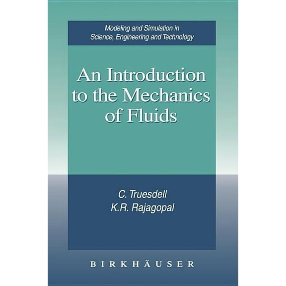 Modeling and Simulation in Science, Engi An Introduction to the Mechanics of Fluids, (Hardcover)