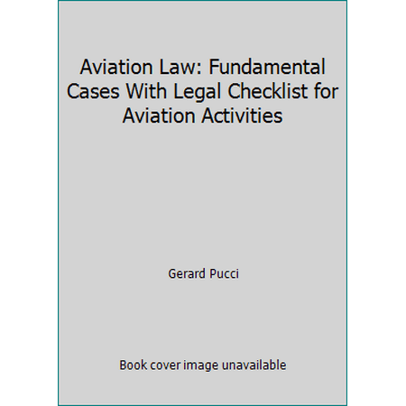 Aviation Law: Fundamental Cases With Legal Checklist for Aviation Activities, Used [Paperback]