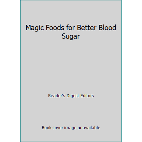 Pre-Owned Magic Foods for Better Blood Sugar (Hardcover) 0762107553 9780762107551