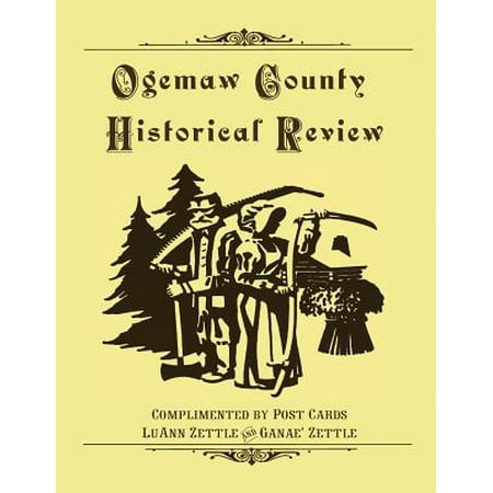 Ogemaw County Historical Review : Complimented by Post