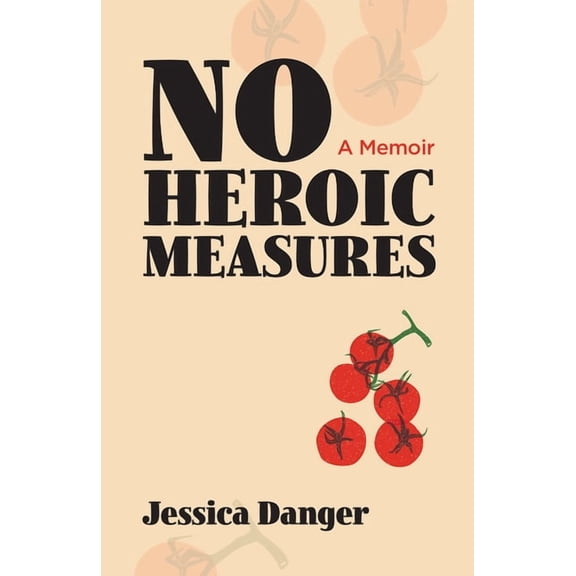 No Heroic Measures, (Paperback)