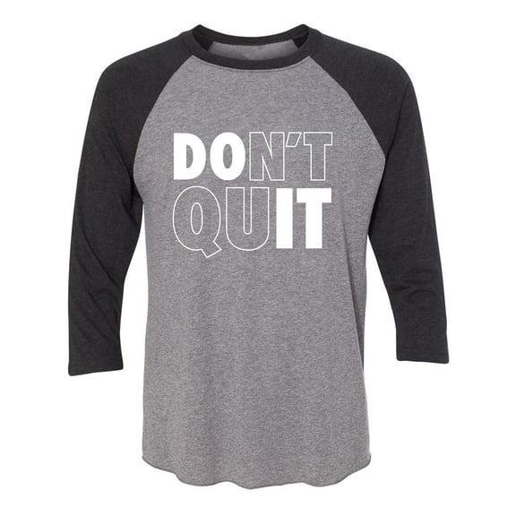 Don't Quit / Do It Unisex 3/4 Sleeve Baseball Raglan Tee