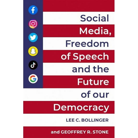 Social Media, Freedom of Speech, and the Future of Our Democracy, (Paperback)