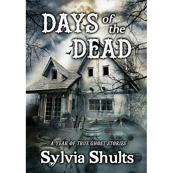 Days of the Dead: A Year of True Ghost Stories, (Paperback)