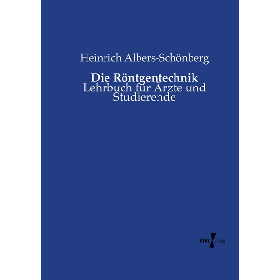 Die RÃ¶ntgentechnik: Lehrbuch fÃ¼r Ãrzte und Studierende, (Paperback)