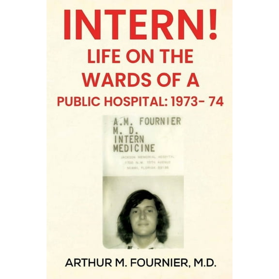 Intern! Life on the Ward of a Public Hospital: 1973, (Paperback)