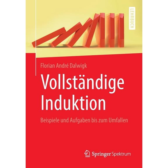 VollstÃ¤ndige Induktion: Beispiele Und Aufgaben Bis Zum Umfallen, (Paperback)
