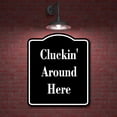 thumbnail image 2 of Cluckin' Around Here BLACK Aluminum Composite Sign 15''x18'', 2 of 9
