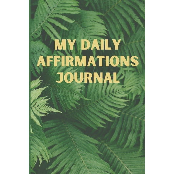 My Daily Affirmations Journal: A 28 Day Journal For Self Exploration, Healing And Reflection, (Paperback)