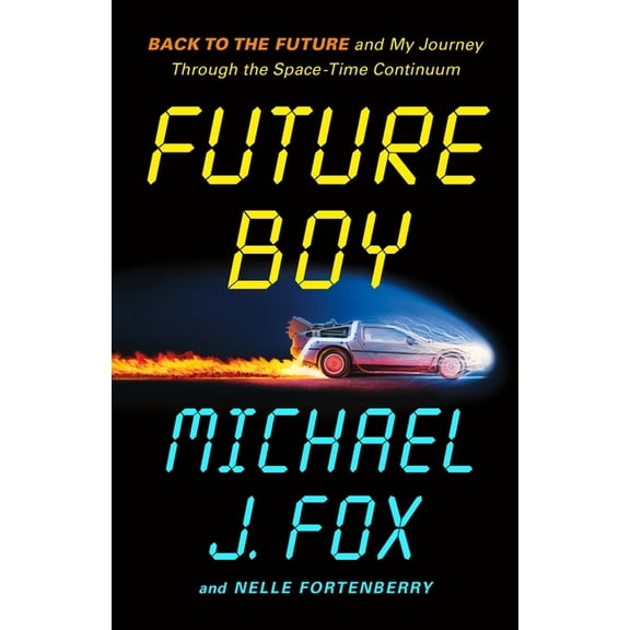 Future Boy: Back to the Future and My Journey Through the Space-Time Continuum, (Paperback)
