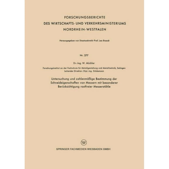 Forschungsberichte Des Wirtschafts- Und Untersuchung Und Zahlenmäßige Bestimmung Der Schneideigenschaften Von Messern Mit Besonderer Berücksichtigung Rostfreier, Book 277, (Paperback)