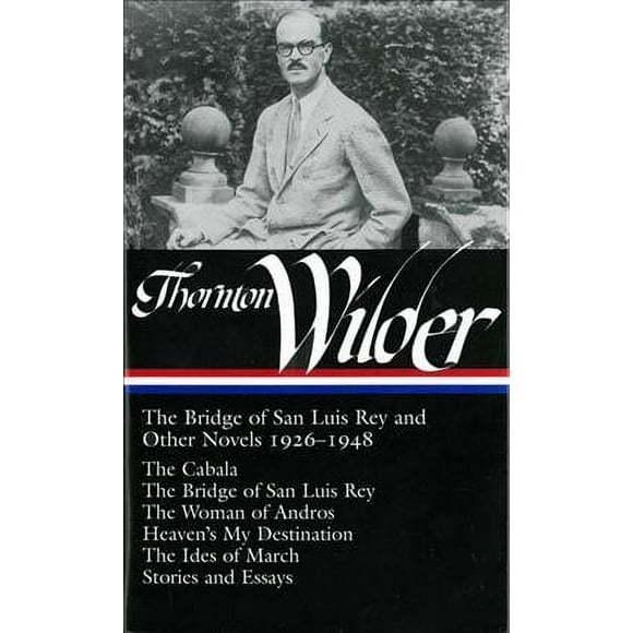 Pre-owned Thornton Wilder : The Bridge of San Luis Rey and Other Novels 1926 - 1948, Hardcover by Wilder, Thornton; McClatchy, J. D. (EDT), ISBN 1598530453, ISBN-13 9781598530452