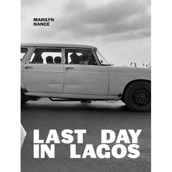 Marilyn Nance: Last Day in Lagos, (Hardcover)