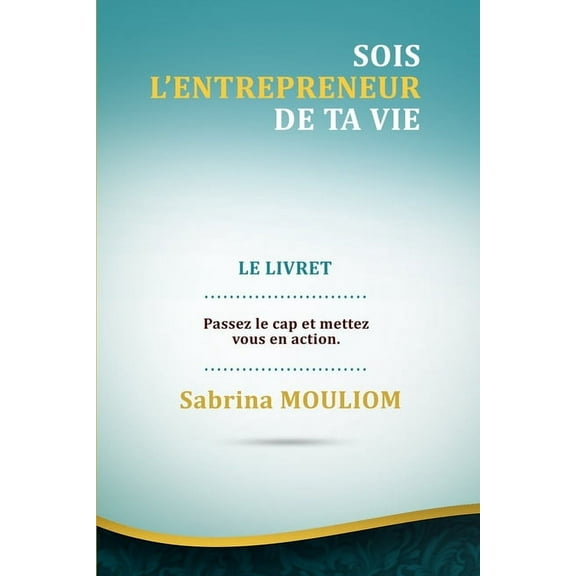 Sois l'entrepreneur de ta vie - Le Livret: Passez le cap et mettez-vous en action ! (Paperback)
