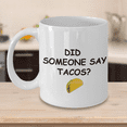thumbnail image 5 of Gifts for Tacos Lovers - Did Someone Say Tacos White Ceramic Coffee Mug 11 oz, 5 of 6