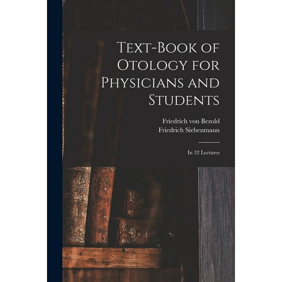 Text-book of Otology for Physicians and Students : in 32 Lectures (Paperback)