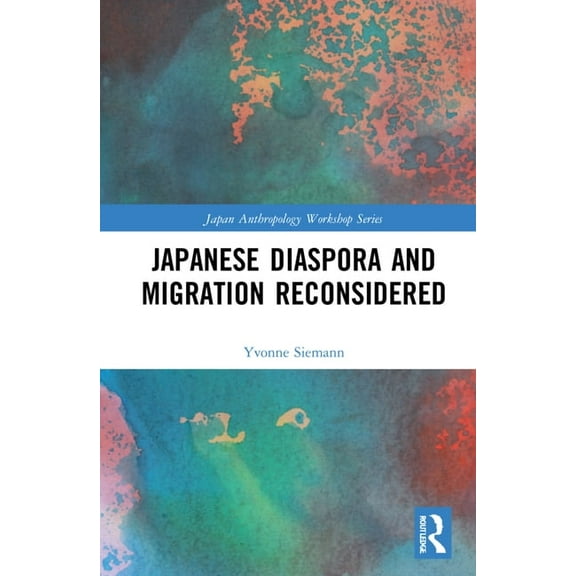 Japan Anthropology Workshop Japanese Diaspora and Migration Reconsidered, (Hardcover)