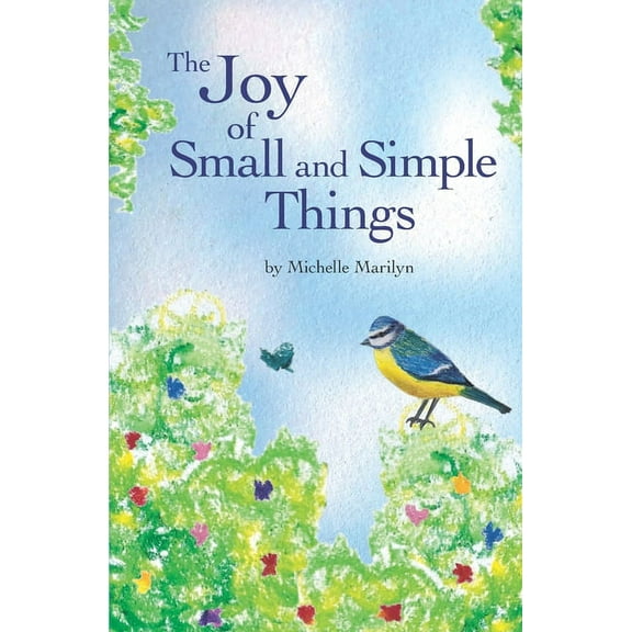 The Joy of Small and Simple Things (Paperback)