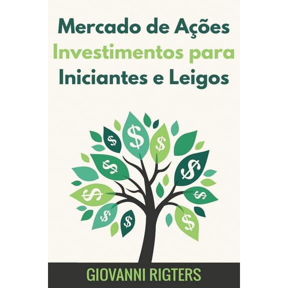 Mercado de AÃ§Ãµes Investimentos para Iniciantes e Leigos, (Paperback)