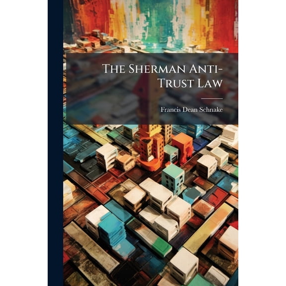 The Sherman Anti-Trust Law, (Paperback)