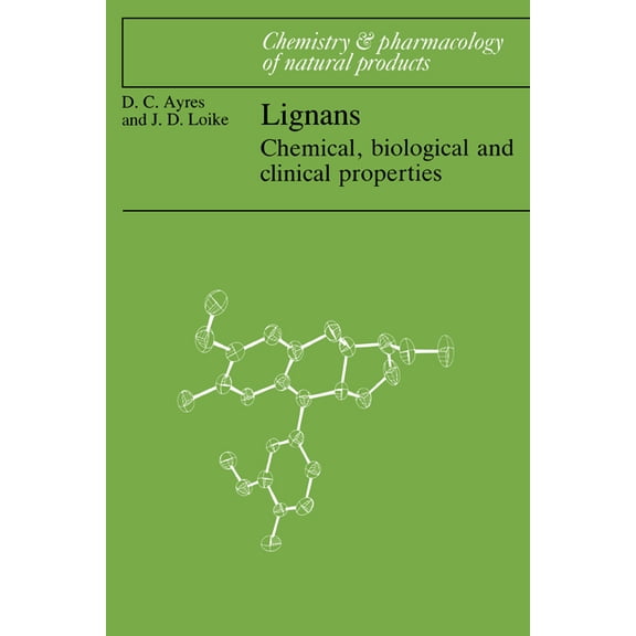 Chemistry and Pharmacology of Natural Pr Lignans: Chemical, Biological and Clinical Properties, (Hardcover)