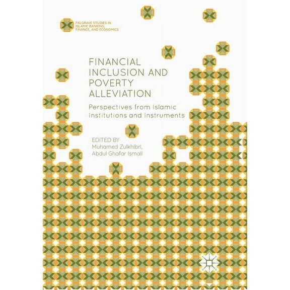Palgrave Studies in Islamic Banking, Fin Financial Inclusion and Poverty Alleviation: Perspectives from Islamic Institutions and Instruments, (Paperback)