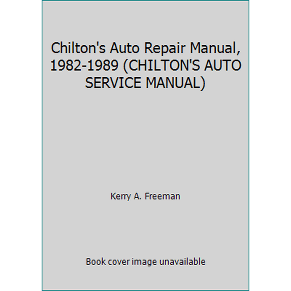 Pre-Owned Chilton's Auto Repair Manual, 1982-1989 (CHILTON'S AUTO SERVICE MANUAL) (Hardcover) 0801978343 9780801978340