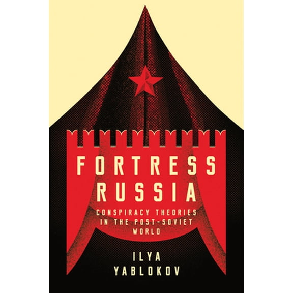 Pre-Owned Fortress Russia: Conspiracy Theories in the Post-Soviet World (Paperback) 1509522662 9781509522668