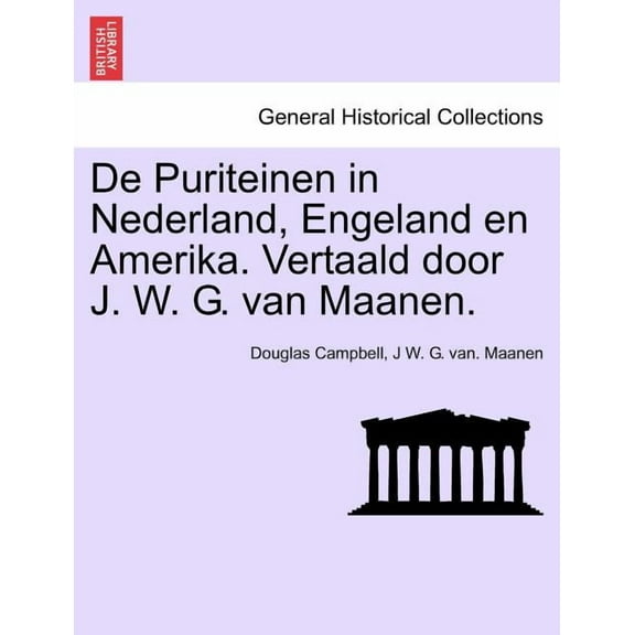 De Puriteinen in Nederland, Engeland en Amerika. Vertaald door J. W. G. van Maanen. EERSTE DEEL (Paperback)