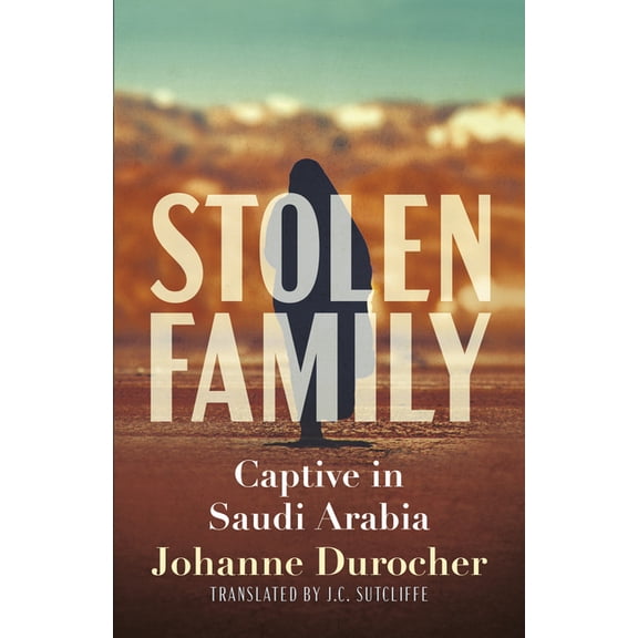 Stolen Family: Captive in Saudi Arabia, (Paperback)
