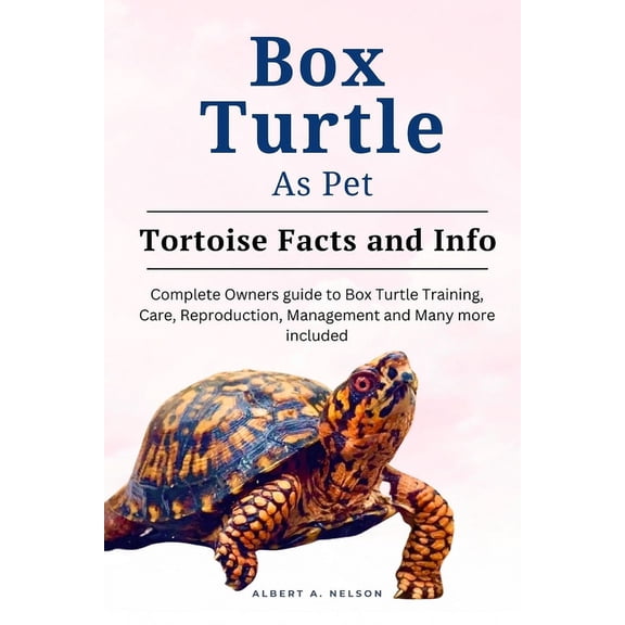 Box Turtle as Pets: Complete owners guide to box turtle training, care, reproduction, management and many more included (Paperback)